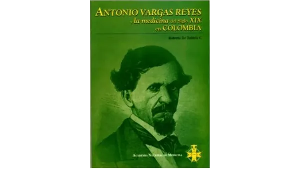 Portada de Antonio Vargas Reyes y la Medicina del siglo XIX en Colombia