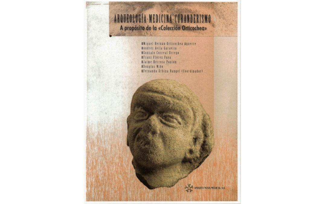 Arqueología, Medicina, Curanderismo. A propósito de la “Colección Orticochea”
