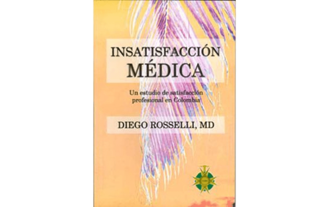 Insatisfacción Médica. Un estudio de satisfacción profesional en Colombia.